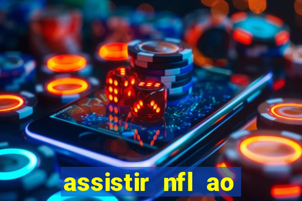 assistir nfl ao vivo gratis